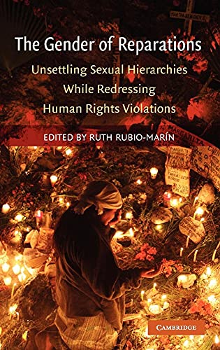 The Gender of Reparations: Unsettling Sexual Hierarchies While Redressing Human Rights Violations