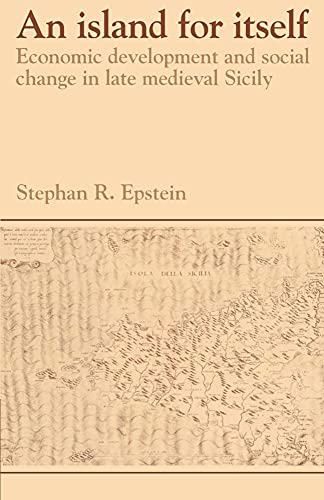An Island for Itself: Economic Development and Social Change in Late Medieval Sicily