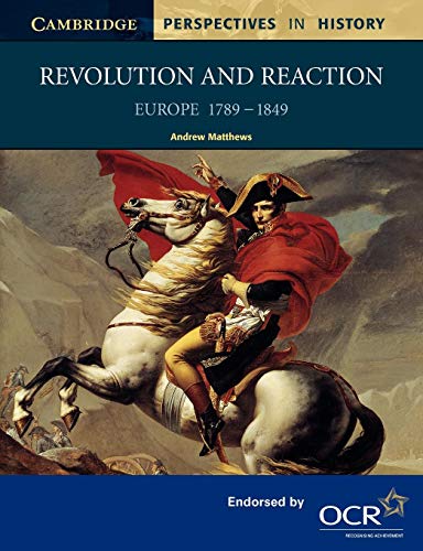Revolution and Reaction: Europe 1789-1849 (Cambridge Perspectives in History)