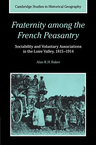 Fraternity among French Peasantry: Sociability and Voluntary Associations in the Loire Valley, 1815-1914