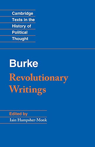 Revolutionary Writings: Reflections on the Revolution in France and the First Letter on a Regicide Peace
