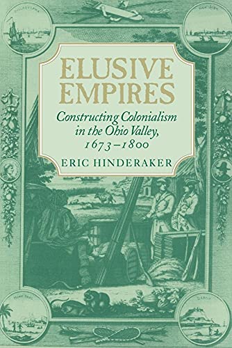 Elusive Empires: Constructing Colonialism in the Ohio Valley, 1673–1800
