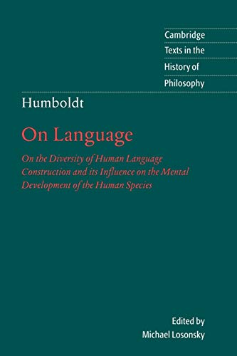 Humboldt: On Language 2ed: 'On Language': On the Diversity of Human Language Construction and Its Influence on the Mental Development of the Huma (Cambridge Texts in the History of Philosophy(Paper))