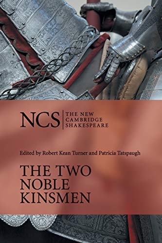 The Two Noble Kinsmen: Text with Commentary and Introduction (New Cambridge Shakespeare)