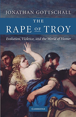 The Rape of Troy: Evolution, Violence, And The World Of Homer