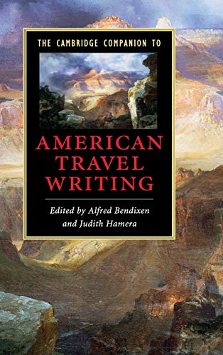 The Cambridge Companion to American Travel Writing (Cambridge Companions to Literature)