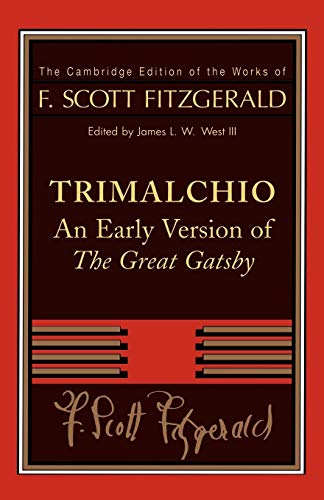 Trimalchio: An Early Version of 'The Great Gatsby' (The Cambridge Edition of the Works of F. Scott Fitzgerald)
