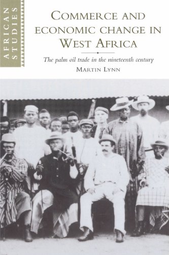 Commerce and Economic Change in West Africa: The Palm Oil Trade in the Nineteenth Century (African Studies, Series Number 93)