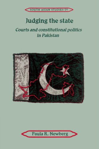 Judging the State: Courts and Constitutional Politics in Pakistan (Cambridge South Asian Studies, Series Number 59)
