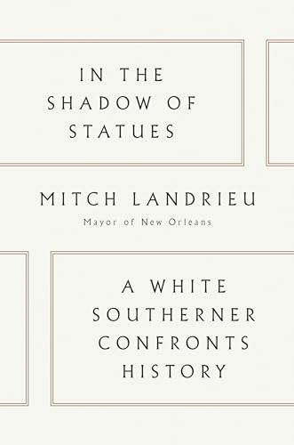 In the Shadow of Statues: A White Southerner Confronts History