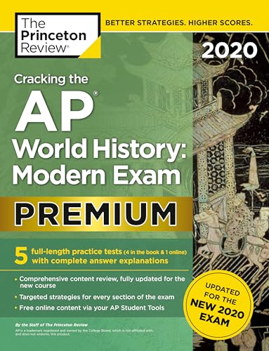Cracking the AP World History: Modern Exam 2020, Premium Edition: 5 Practice Tests + Complete Content Review + Proven Prep for the NEW 2020 Exam