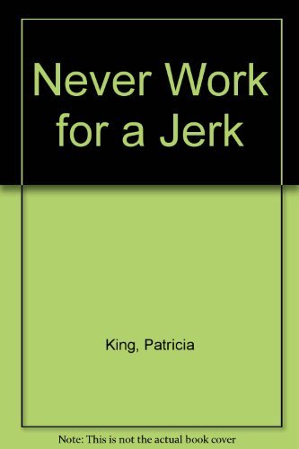Never Work for a Jerk