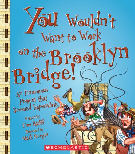 You Wouldn't Want to Work on the Brooklyn Bridge! (You Wouldn't Want to…: American History)