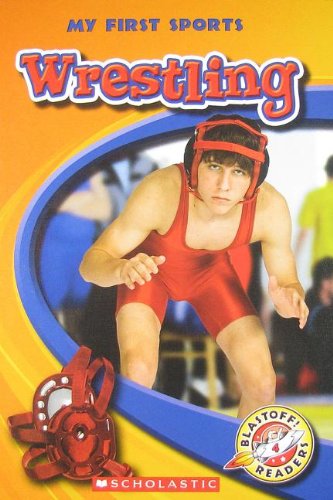 Wrestling (Blastoff Readers!: My First Sports-Level 4: Early Fluent/Fluent)