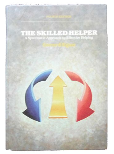 The Skilled Helper: A Systematic Approach to Effective Helping, Fourth Edition