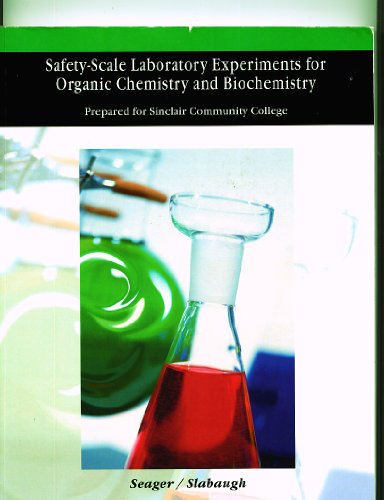 Safety Scale Laboratory Experiments for Organic Chemistry and Biochemistry