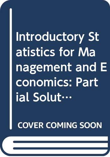 Introductory Statistics for Management and Economics: Partial Solutions Manual