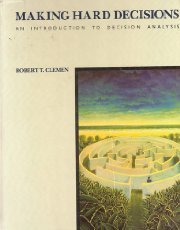 Making Hard Decisions: An Introduction to Decision Analysis