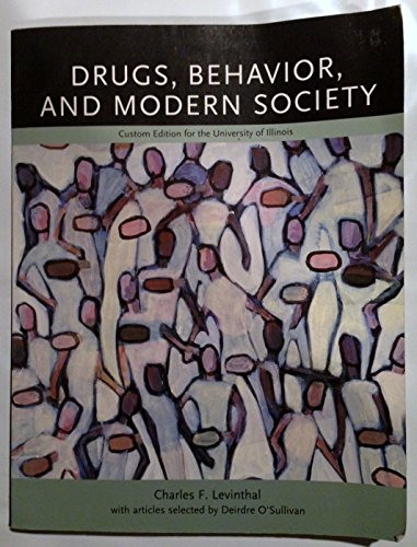 Drugs, Behavior, and Modern Society (Custom Edition for the University of Illinois)