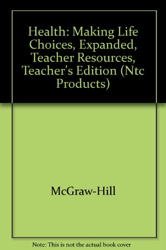 Health: Making Life Choices, Expanded, Teacher Resources, Teacher's Edition (NTC Products)