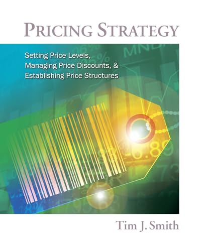 Pricing Strategy: Setting Price Levels, Managing Price Discounts, & Establishing Price Structures