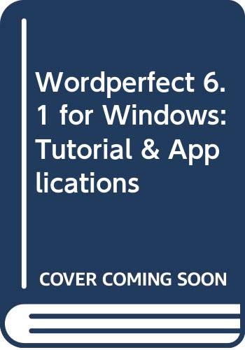 Wordperfect 6.1 for Windows: Tutorial & Applications