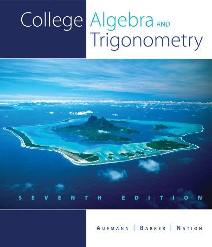 Study Guide with Student Solution Manual for Aufmann/Barker/Nation’s College Algebra and Trigonometry, 7th