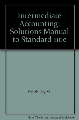 Intermediate Accounting: Solutions Manual to Standard 11r.e