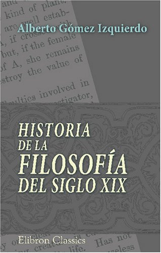 Historia de la filosofía del siglo XIX: Precedida de un prólogo de Mgr. D. Mercier (Spanish Edition)