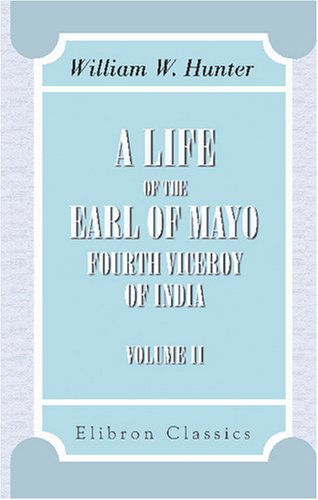 Life of the Earl of Mayo, Fourth Viceroy of India: Volume 2