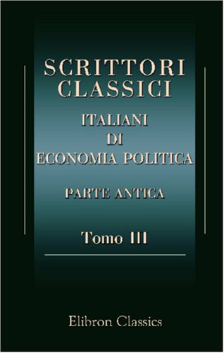 Scrittori classici italiani di economia politica: Parte antica. Tomo 3