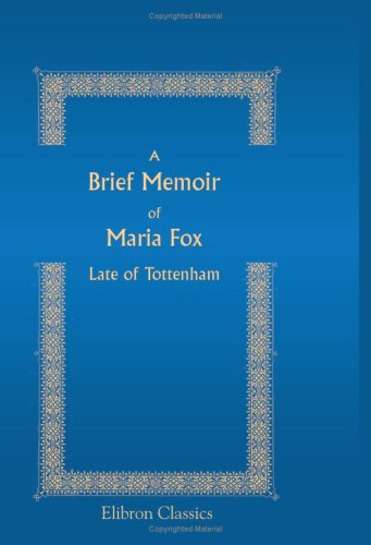 A Brief Memoir of Maria Fox, Late of Tottenham