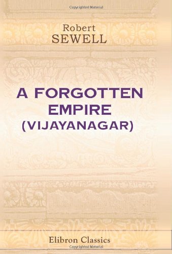 A Forgotten Empire (Vijayanagar): A Contribution to the History of India