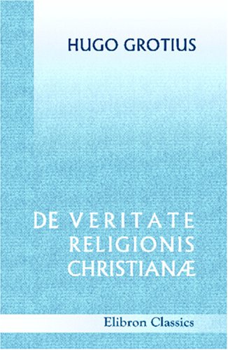 De veritate religionis Christianæ: With English Notes and Illustrations, for the Use of Students, by J. E. Middleton (Latin Edition)
