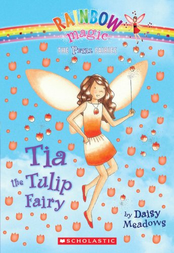 Petal Fairies #1: Tia the Tulip Fairy: A Rainbow Magic Book