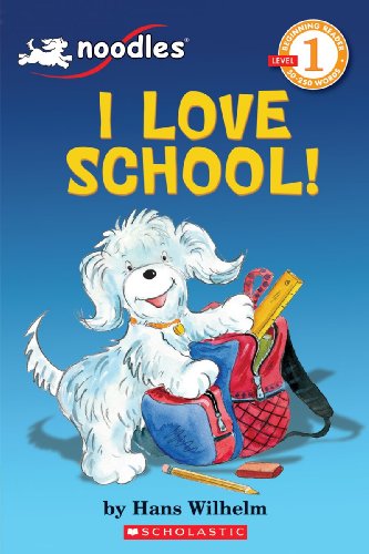 Scholastic Reader Level 1: Noodles: I Love School: I Love School!