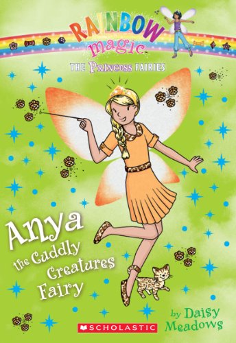 Princess Fairies #3: Anya the Cuddly Creatures Fairy: A Rainbow Magic Book