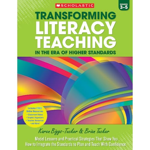 Transforming Literacy Teaching in the Era of Higher Standards: 3-5: Model Lessons and Practical Strategies That Show You How to Integrate the Standards to Plan and Teach With Confidence