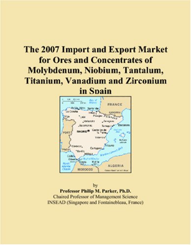 The 2007 Import and Export Market for Ores and Concentrates of Molybdenum, Niobium, Tantalum, Titanium, Vanadium and Zirconium in Spain