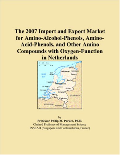 The 2007 Import and Export Market for Amino-Alcohol-Phenols, Amino-Acid-Phenols, and Other Amino Compounds with Oxygen-Function in Netherlands