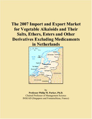 The 2007 Import and Export Market for Vegetable Alkaloids and Their Salts, Ethers, Esters and Other Derivatives Excluding Medicaments in Netherlands