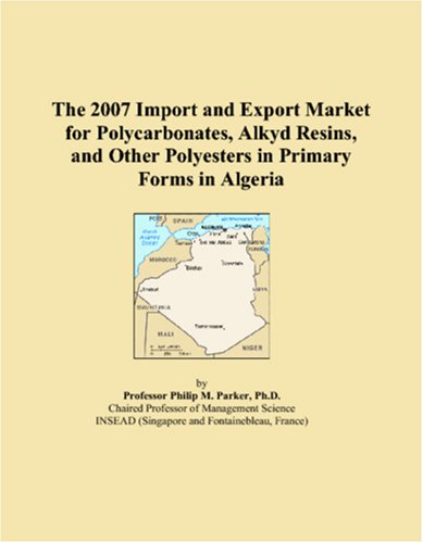 The 2007 Import and Export Market for Polycarbonates, Alkyd Resins, and Other Polyesters in Primary Forms in Algeria