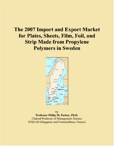The 2007 Import and Export Market for Plates, Sheets, Film, Foil, and Strip Made from Propylene Polymers in Sweden