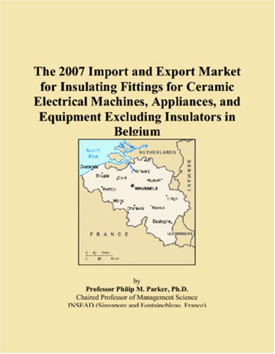 The 2007 Import and Export Market for Insulating Fittings for Ceramic Electrical Machines, Appliances, and Equipment Excluding Insulators in Belgium