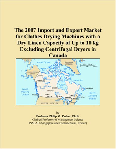 The 2007 Import and Export Market for Clothes Drying Machines with a Dry Linen Capacity of Up to 10 kg Excluding Centrifugal Dryers in Canada