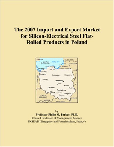 The 2007 Import and Export Market for Silicon-Electrical Steel Flat-Rolled Products in Poland