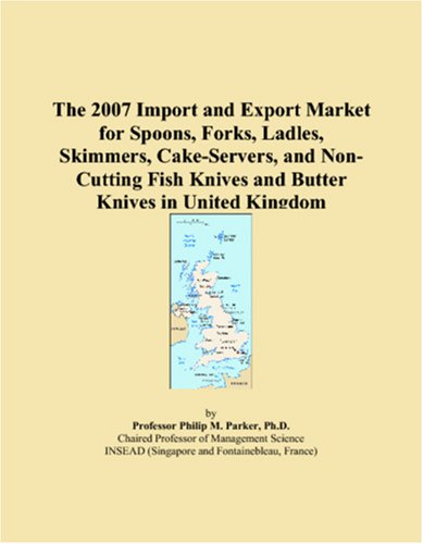 The 2007 Import and Export Market for Spoons, Forks, Ladles, Skimmers, Cake-Servers, and Non-Cutting Fish Knives and Butter Knives in United Kingdom