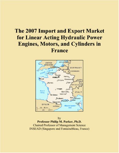The 2007 Import and Export Market for Linear Acting Hydraulic Power Engines, Motors, and Cylinders in France