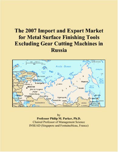 The 2007 Import and Export Market for Metal Surface Finishing Tools Excluding Gear Cutting Machines in Russia