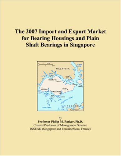 The 2007 Import and Export Market for Bearing Housings and Plain Shaft Bearings in Singapore